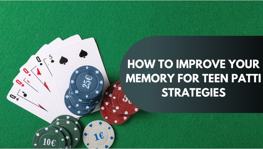 How to Improve Your Memory for Teen Patti Master Strategies 1 How to Improve Your Memory for Teen Patti Master Strategies
